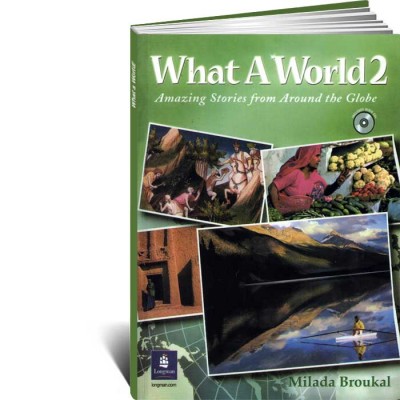 What a World 2. Amazing Stories from Around the Globe 2